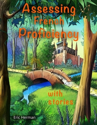 Assessing French Proficiency with Stories by Gregory, Monique