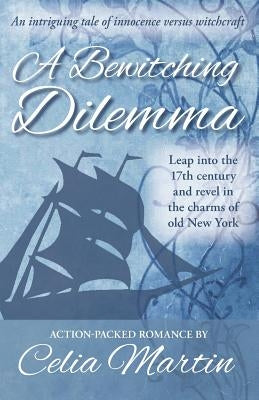 A Bewitching Dilemma by Martin, Celia
