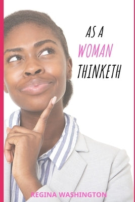 As a Woman Thinketh by Washington, Regina