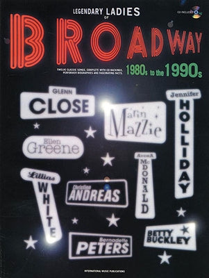 Legendary Ladies of Broadway: 1980s to the 1990s by Hal Leonard Corp