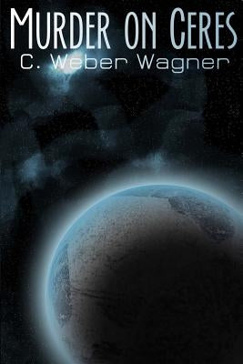 Murder on Ceres by Wagner, Grace F. M.