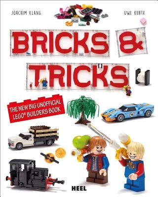 Bricks & Tricks: The New Big Unofficial Lego Builders Book by Klang, Joachim
