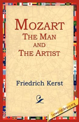 Mozart the Man and the Artist by Kerst, Friedrich