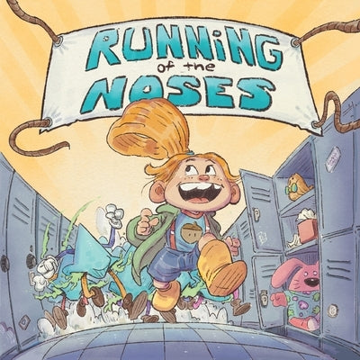 Running of the Noses: It's not just another snot book. by Ballesteros, Patrick