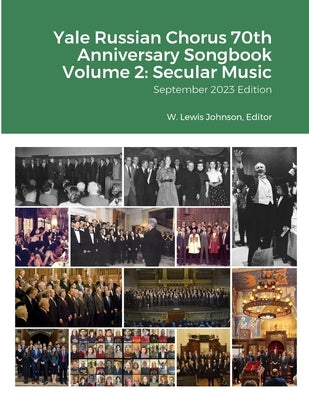 Yale Russian Chorus 70th Anniversary Songbook Volume 2: Secular Music: September 2023 Edition by Johnson, W. Lewis