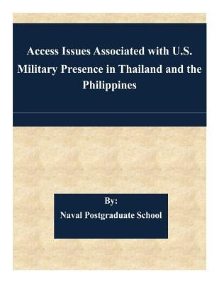 Access Issues Associated with U.S. Military Presence in Thailand and the Philippines by Naval Postgraduate School