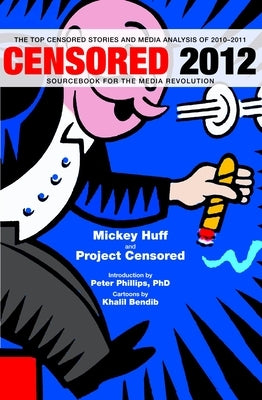 Censored: The Top Censored Stories and Media Analysis of 2010-2011 by Huff, Mickey