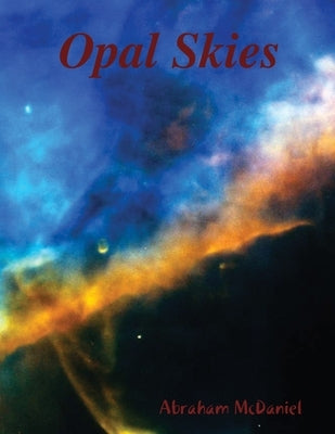Opal Skies by McDaniel, Abraham