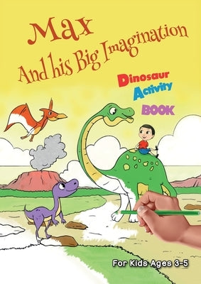 Max And his Big Imagination - Dinosaur Activity Book by Metge, Chrissy