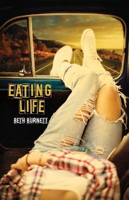 Eating Life by Beth, Burnett
