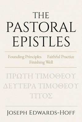 The Pastoral Epistles by Edwards-Hoff, Joseph
