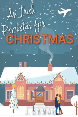 An Irish Rockstar for Christmas by Saman, J.