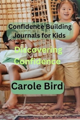 Confidence Building Journals for Kids: Discovering Confidence by Bird, Carole