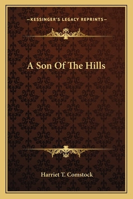 A Son Of The Hills by Comstock, Harriet T.