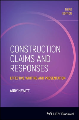Construction Claims and Responses: Effective Writing and Presentation by Hewitt, Andy