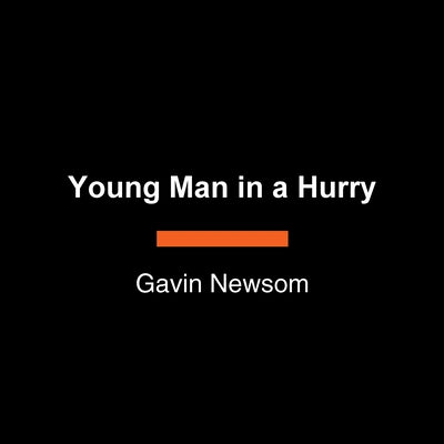 Young Man in a Hurry: A Memoir of Discovery by Newsom, Gavin