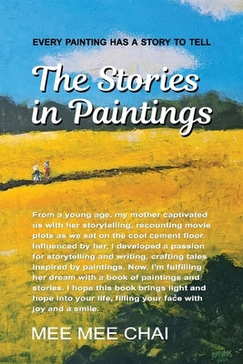 The Stories in Paintings: Every painting has a story to tell. Listen to the stories whispered from the heart of the artist, narrated through her by Simpson, Kate