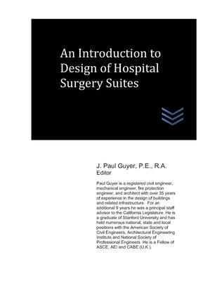 An Introduction to Design of Hospital Surgery Suites by Guyer, J. Paul