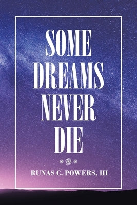 Some Dreams Never Die by Powers, Runas C., III