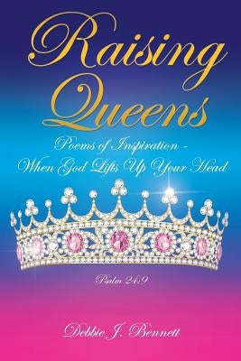 Raising Queens by Bennett, Debbie J.