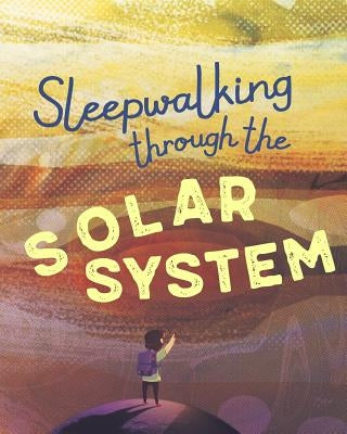 Sleepwalking through the Solar System by Alkon, Shimon