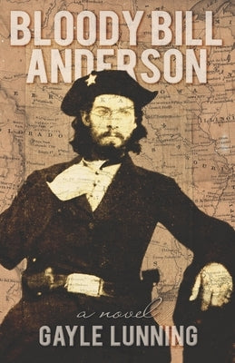 Bloody Bill Anderson by Lunning, Gayle