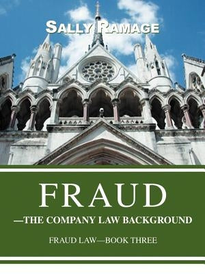 Fraud--The Company Law Background: Fraud Law-Book Three by Ramage, Sally