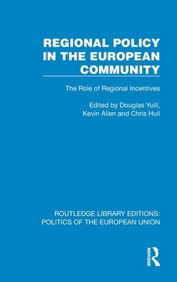 Regional Policy in the European Community: The Role of Regional Incentives by Yuill, Douglas
