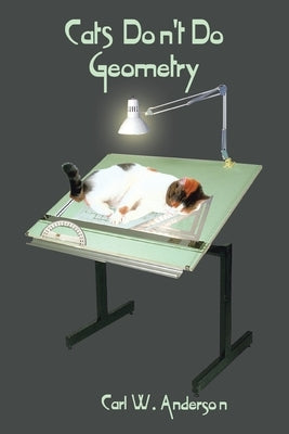 Cats Don't Do Geometry by Anderson, Carl W.