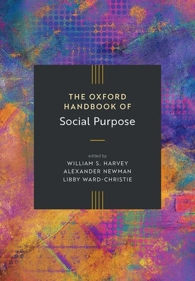 The Oxford Handbook of Social Purpose by Harvey, William S.