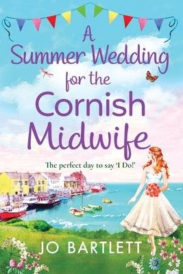 A Summer Wedding For The Cornish Midwife by Bartlett, Jo