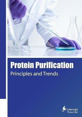 Protein Purification: Principles and Trends by Press, Iconcept