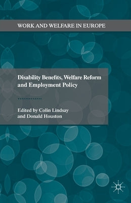 Disability Benefits, Welfare Reform and Employment Policy by Lindsay, C.