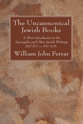 The Uncannonical Jewish Books by Ferrar, William John