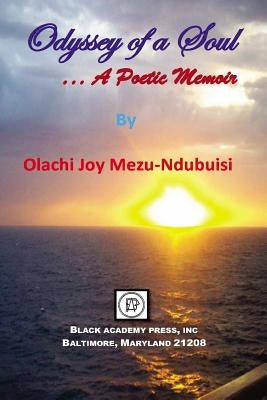 Odyssey of a Soul: . . . A Poetic Memoir by Mezu-Ndubuisi, Olachi Joy