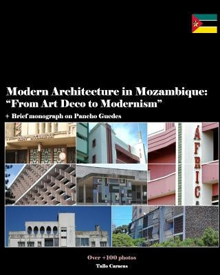 Modern Architecture in Mozambique, Africa: From Art Deco to Late Modernism by Caracas, Tallo