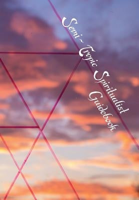 Semi-Tropic Spiritualist Guidebook by Astri, Swendsrud