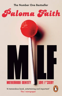 Milf: Motherhood, Identity, Love and F*ckery by Faith, Paloma