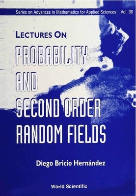 Lectures on Probability and Second Order Random Fields by Castanos, Maria Felicitas