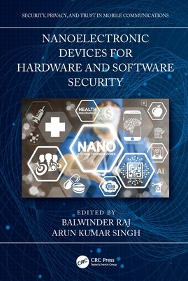 Nanoelectronic Devices for Hardware and Software Security by Singh, Arun Kumar