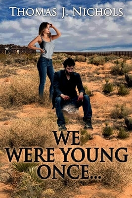 We Were Young Once... by Nichols, Thomas J.