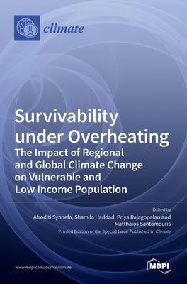 Survivability under Overheating: The impact of Regional and Global Climate Change on Vulnerable and Low Income Population by Synnefa, Afroditi