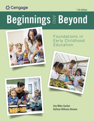 Beginnings and Beyond: Foundations in Early Childhood Education by Gordon, Ann
