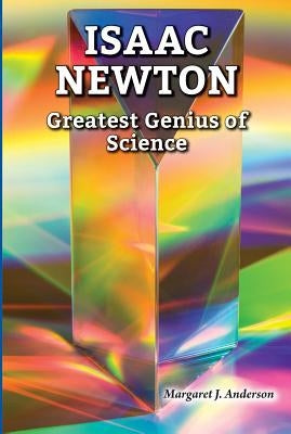 Isaac Newton: Greatest Genius of Science by Anderson, Margaret J.