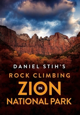 Daniel Stih's Rock Climbing in Zion National Park by Stih, Daniel