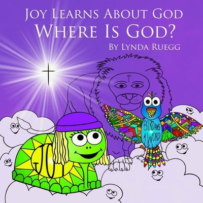 Joy Learns About God: Where is God? by Ruegg, Lynda