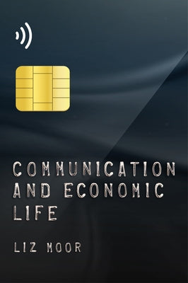 Communication and Economic Life by Moor, Liz
