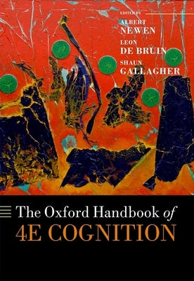 The Oxford Handbook of 4e Cognition by Newen, Albert