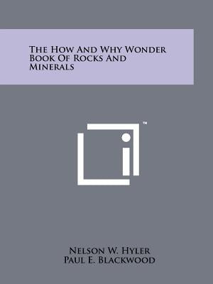 The How And Why Wonder Book Of Rocks And Minerals by Hyler, Nelson W.