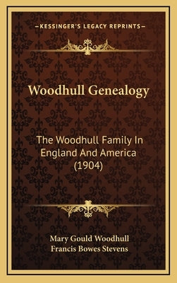 Woodhull Genealogy: The Woodhull Family In England And America (1904) by Woodhull, Mary Gould